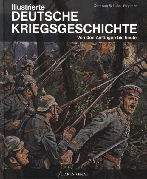 Illustrierte deutsche Kriegsgeschichte: Von den Anfängen bis heute