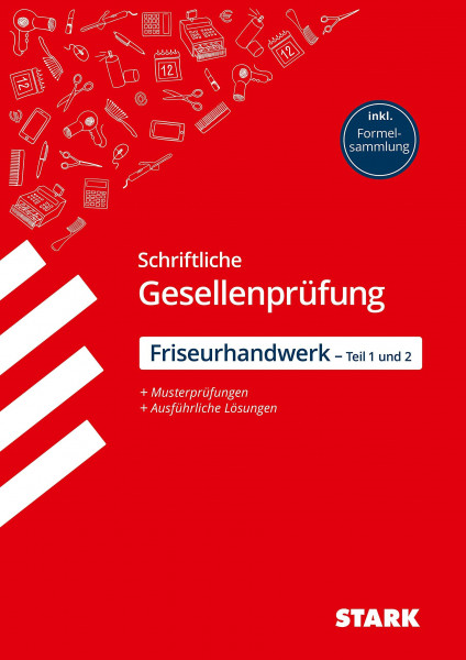 STARK Friseurhandwerk - Schriftliche Abschlussprüfung Teil 1 und 2 - Prüfungsvorbereitung: Musterprüfungen + Ausführliche Lösungen, inkl. Formelsammlung (Abschlussprüfungen Ausbildung)