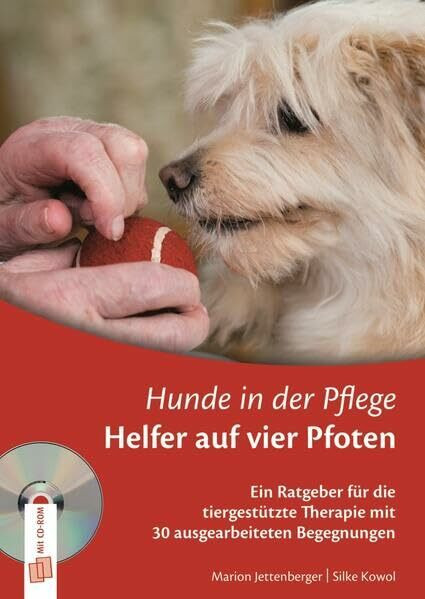 Hunde in der Pflege. Helfer auf vier Pfoten: Ein Ratgeber für die tiergestützte Therapie mit 30 ausgearbeiteten Begegnungen