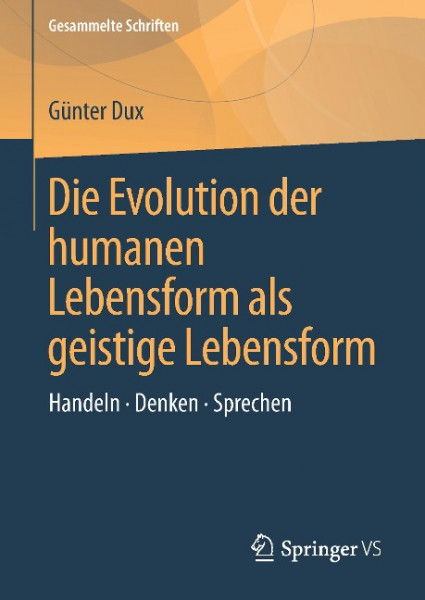 Die Evolution der humanen Lebensform als geistige Lebensform