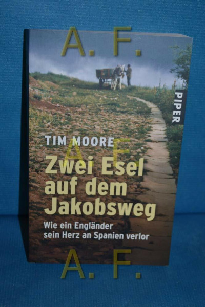 Zwei Esel auf dem Jakobsweg : wie ein Engländer sein Herz an Spanien verlor.