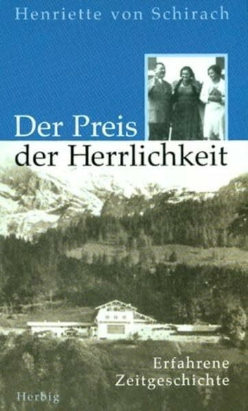 Der Preis der Herrlichkeit: Erfahrene Zeitgeschichte