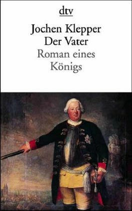 Der Vater: Roman eines Königs (dtv Literatur)