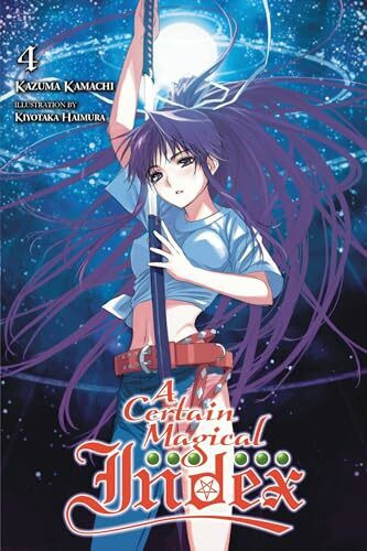 A Certain Magical Index, Vol. 4 (light novel): Volume 4 (CERTAIN MAGICAL INDEX LIGHT NOVEL SC, Band 4)