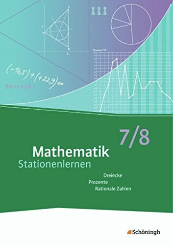 Mathematik Stationenlernen: 7./8. Schuljahr: Dreiecke, Prozente, Rationale Zahlen