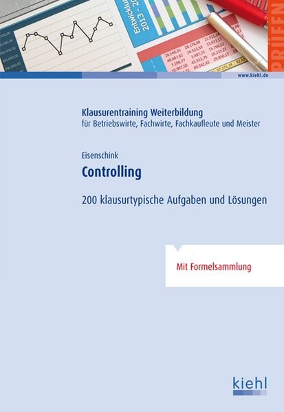 Controlling: 200 klausurtypische Aufgaben und Lösungen