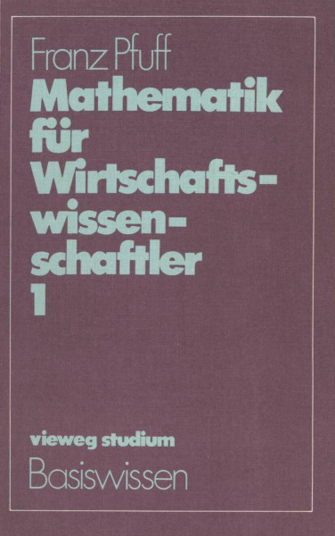 Vieweg Studium, Nr.38, Mathematik für Wirtschaftswissenschaftler (vieweg studium; Basiswissen)