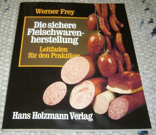 Die sichere Fleischwarenherstellung. Leitfaden für den Praktiker