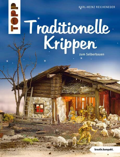 Traditionelle Krippen: zum Selberbauen (kreativ.kompakt.)