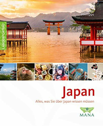 Japan: Alles, was Sie über Japan wissen müssen (Länderporträt: Reiseführer, Bildband und Handbuch in einem)