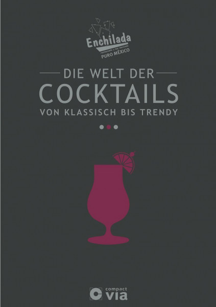 Die Welt der Cocktails - von klassisch bis trendy: Das große Enchilada-Cocktailbuch