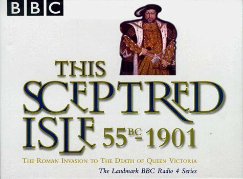 This Sceptred Isle (BBC Radio Collection)