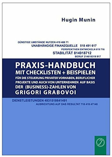 Praxishandbuch mit Checklisten + Beispielen für die Steuerung privater Vorhaben, beruflicher Projekte und auch von Unternehmen auf Basis der (Business-) Zahlen von Grigori Grabovoi