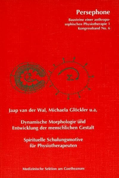 Dynamische Morphologie und Entwicklung der menschlichen Gestalt: Spirituelle Schulungsmotive für Physiotherapeuten