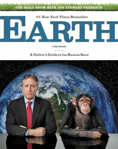 The Daily Show with Jon Stewart Presents Earth (The Book): A Visitor's Guide to the Human Race