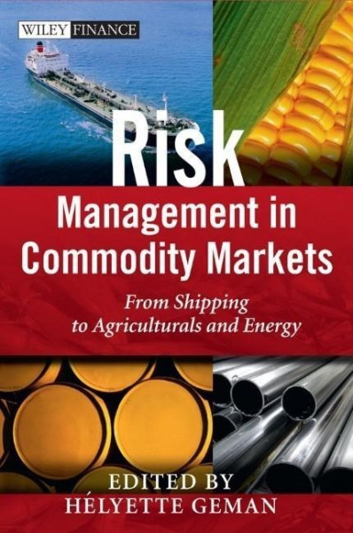 Risk Management in Commodity Markets: From Shipping to Agriculturals and Energy