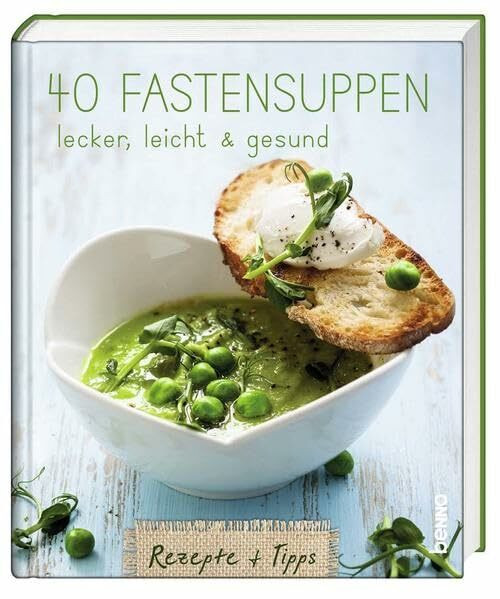 40 Fastensuppen: lecker, leicht & gesund