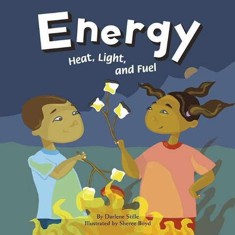 Energy: Heat, Light, and Fuel