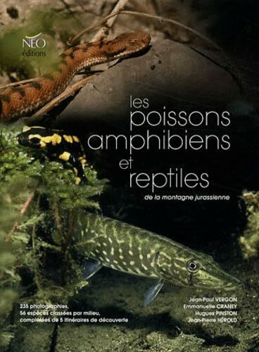 LES POISSONS AMPHIBIENS ET REPTILES DE LA MONTAGNE JURASSIENNE