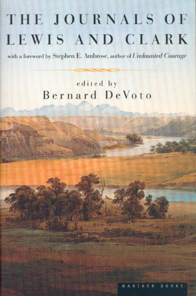 The Journals of Lewis and Clark (Lewis & Clark Expedition): The Classic Memoirs of the Historic 1804 Expedition Across the American Frontier