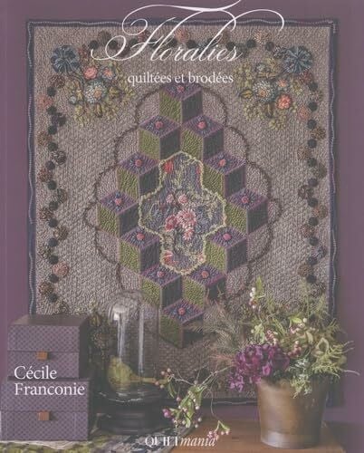 Floralies quiltées et brodées