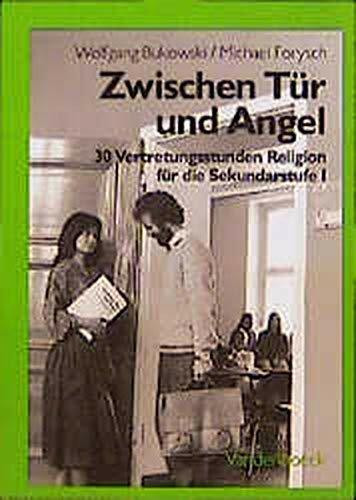 Zwischen Tür und Angel: 30 Vertretungsstunden Religion für die Sekundarstufe I – Hauptschule, Realschule, Gymnasium, Gesamtschule (Veroffentlichungen Der Niedersachsischen Archivverwaltung)
