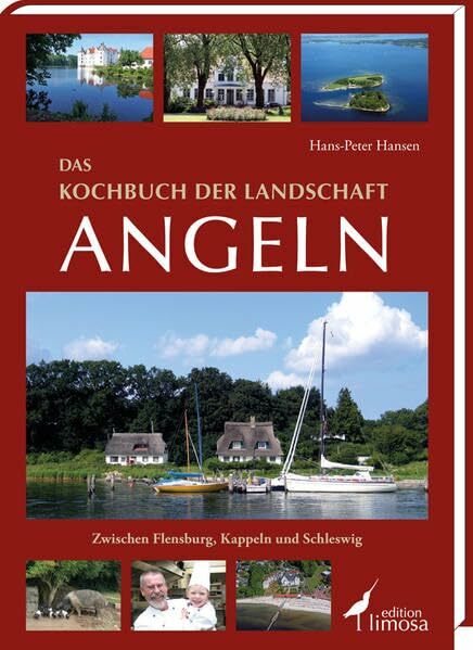 Das Kochbuch der Landschaft Angeln: Zwischen Flensburg, Kappeln und Schleswig Das Kochbuch der Landschaft Angeln: Zwischen Flensburg, Kappeln und Schleswig