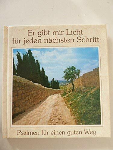 Er gibt mir Licht für jeden nächsten Schritt: Psalmen für einen guten Weg