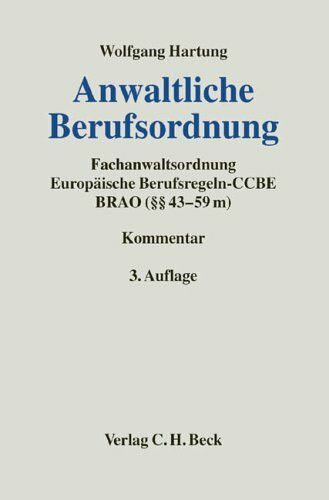 Anwaltliche Berufsordnung: Fachanwaltsordnung, Europäische Berufsregeln - CCBE, Bundesrechtsanwaltsordnung (§§ 43-59 m BRAO)