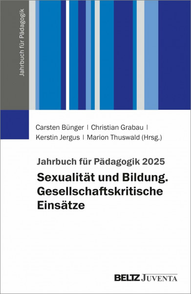 Jahrbuch für Pädagogik 2025: Sexualität und Bildung. Gesellschaftskritische Einsätze (Jahrbuch für Pädagogik, 5)