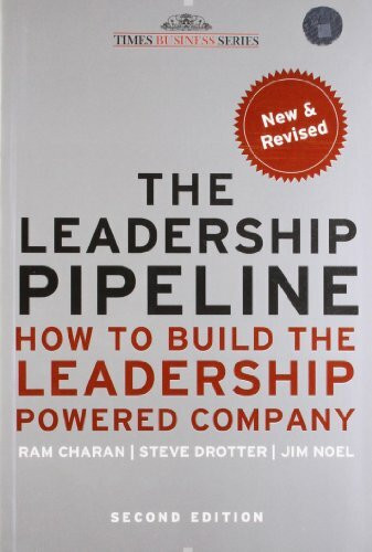 The Leadership Pipeline: How to Build the Leadership Powered Company