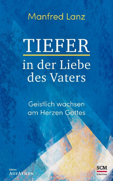 Tiefer in der Liebe des Vaters