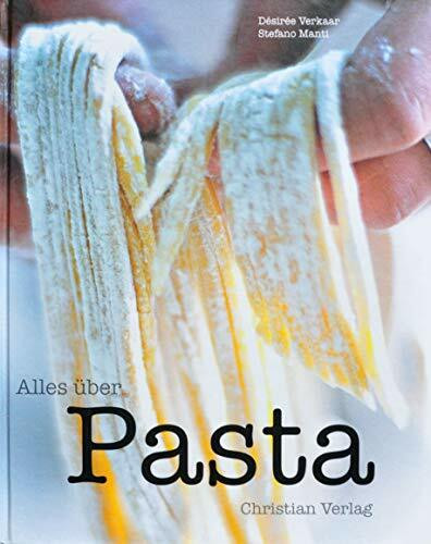 Alles über Pasta: Ausgezeichnet mit dem Gourmand World Cookbook Award