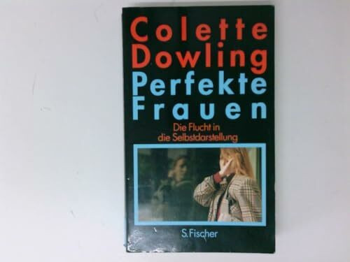 Perfekte Frauen. Die Flucht in die Selbstdarstellung.