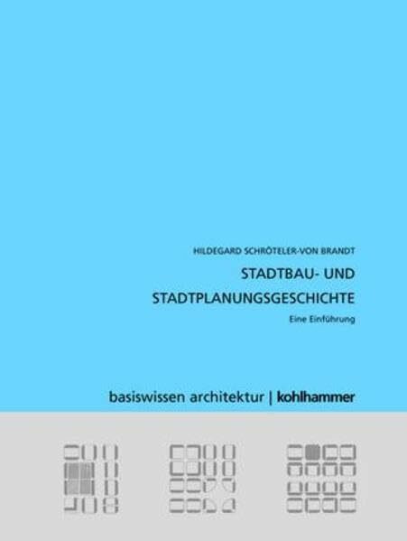 Stadtbau- und Stadtplanungsgeschichte: Eine Einführung (Basiswissen Architektur)