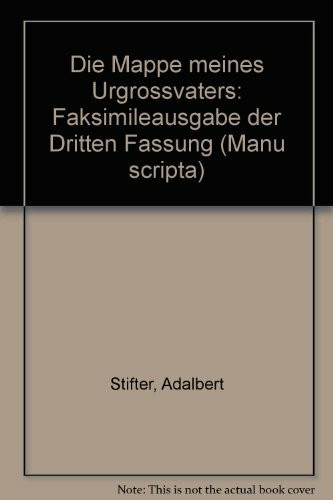 Aus der Mappe meines Urgrossvaters. Faksimile-Ausgabe der Handschrift der Dritten Fassung aus dem Besitz der Staatsbibliothek in Prag