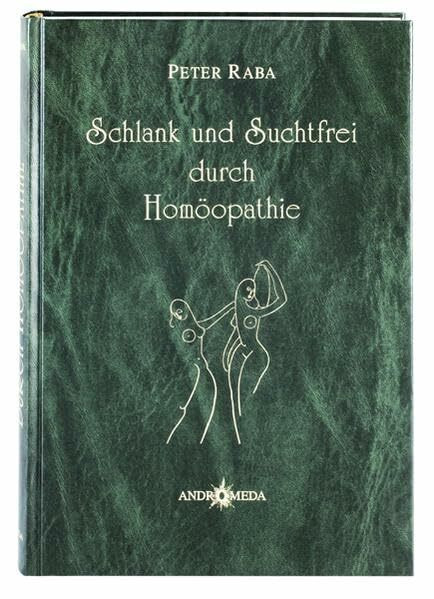 Homöothek / Schlank und Suchtfrei durch Homöopathie: Ursachenbehandlung für Körper, Geist und Seele