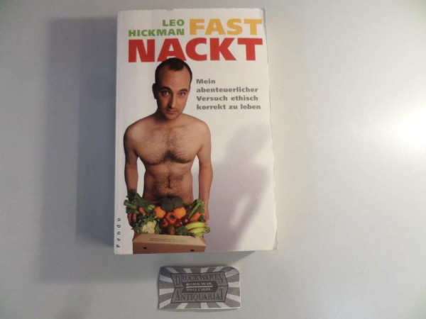 Fast Nackt: Mein abenteuerlicher Versuch ethisch korrekt zu leben