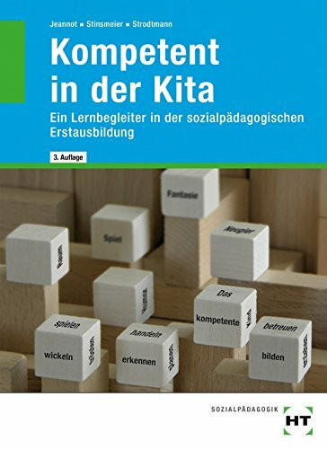 Kompetent in der Kita: Ein Lernbegleiter in der sozialpädagogischen Erstausbildung