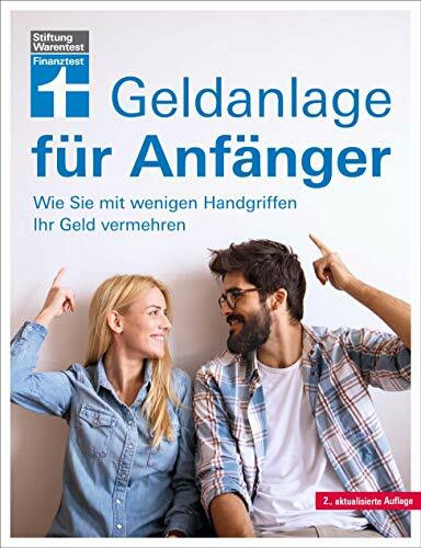 Geldanlage für Anfänger: Strategien und Tipps: Wie Sie mit wenigen Handgriffen Ihr Geld vermehren