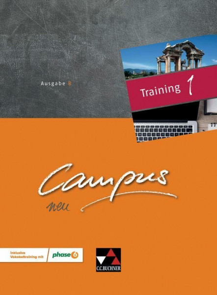 Campus B / Campus B Training 1: Gesamtkurs Latein / inklusive Vokabeltraining mit phase6: Zu den Lektionen 1-44 (Campus B: Gesamtkurs Latein)