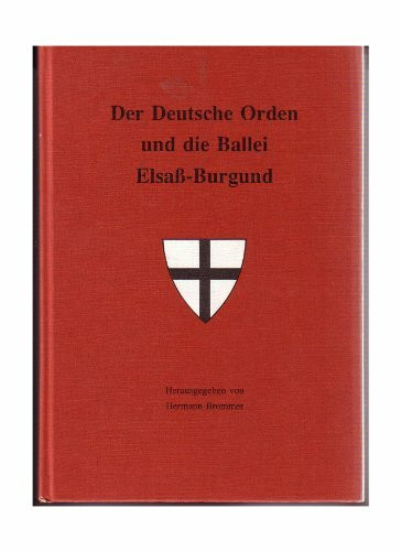 Der Deutsche Orden und die Ballei Elsass-Burgund