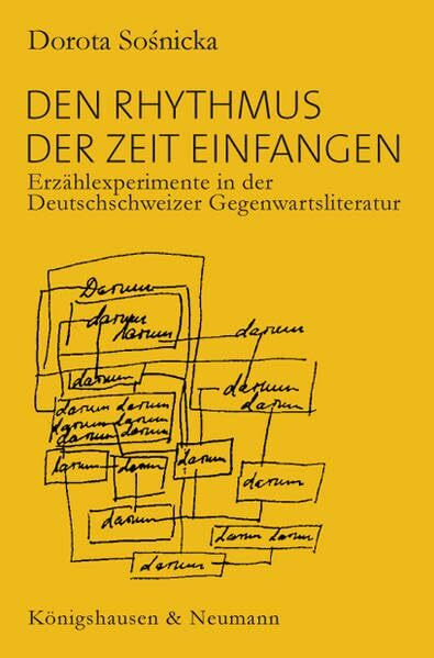 Den Rhythmus der Zeit einfangen: Erzählexperimente in der Deutschschweizer Gegenwartsliteratur unter besonderer Berücksichtigung der Werke von Otto F. ... Schriften. Reihe Literaturwissenschaft)