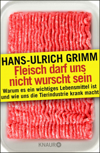 Fleisch darf uns nicht wurscht sein: Warum es ein wichtiges Lebensmittel ist und wie uns die Tierindustrie krank macht