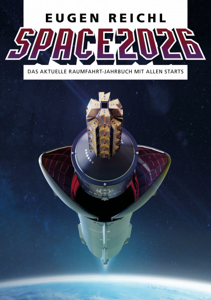 SPACE 2026: Das aktuelle Raumfahrt-Jahrbuch mit allen Starts (SPACE - Die Raumfahrtjahrbücher)