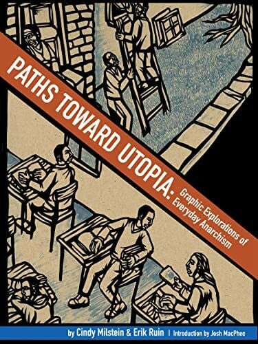 Paths toward Utopia: Graphic Explorations of Everyday Anarchism