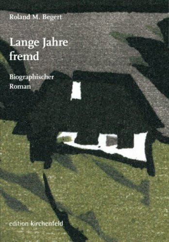 Lange Jahre fremd: Biographischer Roman