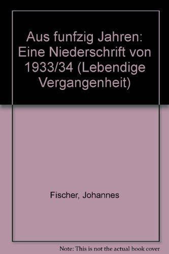 Aus fünfzig Jahren: Eine Niederschrift von 1933/34 (Lebendige Vergangenheit. Zeugnisse und Erinnerungen / Schriftenreihe des württembergischen Geschichts- und Altertumsvereins Stuttgart)