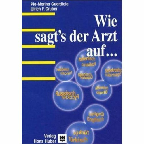 Wie sagt's der Arzt auf Deutsch, Englisch, Französisch, Türkisch, Italienisch, Spanisch, Serbokratisch, Albanisch?