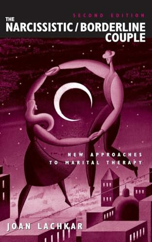 The Narcissistic / Borderline Couple: New Approaches to Marital Therapy